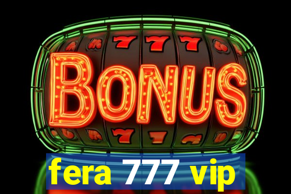 fera 777 vip